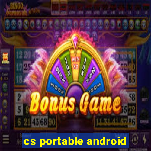 cs portable android